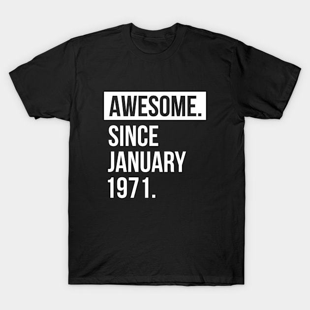 Awesome since  January 1971 T-Shirt by hoopoe